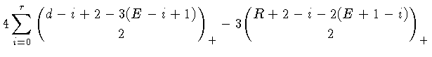 $\displaystyle 4 \sum_{i=0}^r {{d-i+2-3(E-i+1)\choose 2
}}_{+} - 3{R+2-i-2(E+1-i)\choose 2}_+ $