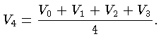 $\displaystyle V_4 = \frac{V_0+V_1+V_2+V_3}{4}.$