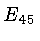 $ E_{45} $